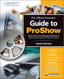 The Official Photodex Guide to ProShow by James Karney