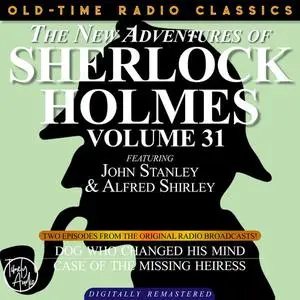 «THE NEW ADVENTURES OF SHERLOCK HOLMES, VOLUME 31; EPISODE 1: THE DOG WHO CHANGED HIS MIND EPISODE 2: THE CASE OF THE MI