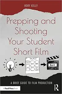 Prepping and Shooting Your Student Short Film