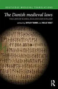 The Danish Medieval Laws: the laws of Scania, Zealand and Jutland