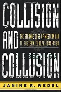 Collision and Collusion: The Strange Case of Western Aid to Eastern Europe, 1990-1997