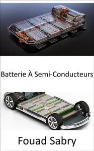 «Batterie À Semi-Conducteurs» by Fouad Sabry