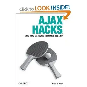 Ajax Hacks: Tips & Tools for Creating Responsive Web Sites (Repost)