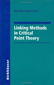 Linking Methods in Critical Point Theory by Martin Schechter
