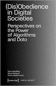 (Dis)Obedience in Digital Societies: Perspectives on the Power of Algorithms and Data