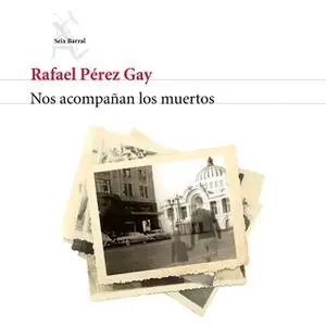 «Nos acompañan los muertos» by Rafael Pérez Gay