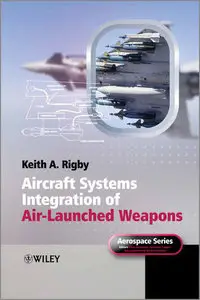 Aircraft Systems Integration of Air-Launched Weapons (Aerospace Series)