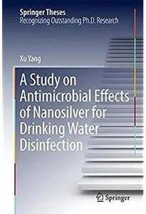 A Study on Antimicrobial Effects of Nanosilver for Drinking Water Disinfection