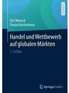 Handel und Wettbewerb auf globalen Märkten (Auflage: 2)