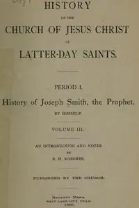 «History of the Church of Jesus Christ of Latter-day Saints, Volume 3» by Jr. Joseph Smith