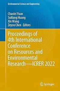 Proceedings of 4th International Conference on Resources and Environmental Research―ICRER 2022