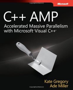 C++ AMP: Accelerated Massive Parallelism with Microsoft Visual C++ (repost)