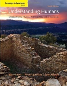 Understanding Humans: An Introduction to Physical Anthropology and Archaeology (Repost)