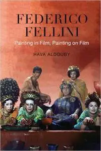 Federico Fellini: Painting in Film, Painting on Film