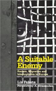 A Suitable Enemy: Racism, Migration and Islamophobia in Europe
