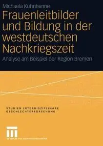 Frauenleitbilder und Bildung in der westdeutschen Nachkriegszeit: Analyse am Beispiel der Region Bremen