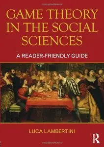 Game Theory in the Social Sciences: A Reader-friendly Guide