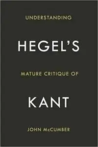 Understanding Hegel's Mature Critique of Kant