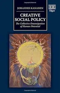 Creative Social Policy: The Collective Emancipation of Human Potential