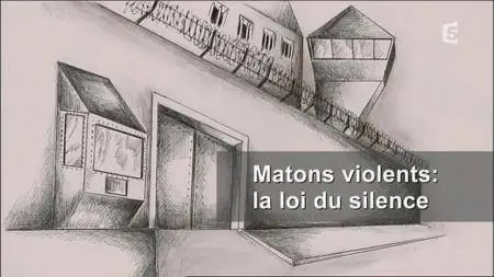 (Fr5) Matons violents : la loi du silence (2017)
