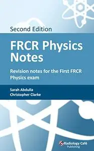 FRCR Physics Notes: Revision notes for the First FRCR Physics