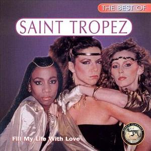 Saint Tropez - The Best Of Saint Tropez: Fill My Life With Love (Remastered) (1995)