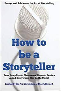 How to be a Storyteller: Essays and Advice on the Art of Storytelling