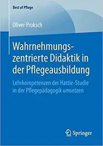 Wahrnehmungszentrierte Didaktik in der Pflegeausbildung