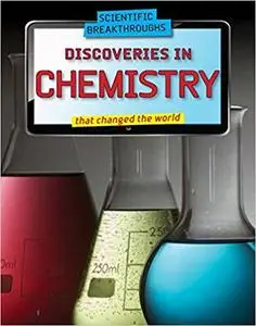 Discoveries in Chemistry That Changed the World