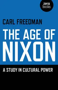 The Age of Nixon: A Study in Cultural Power (repost)