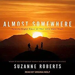 Almost Somewhere: Twenty-Eight Days on the John Muir Trail [Audiobook]