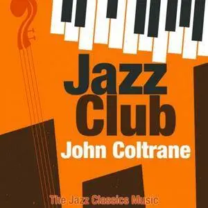 John Coltrane - Jazz Club: The Jazz Classics Music (2018)