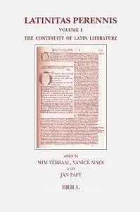 Latinitas Perennis: Volume I: The Continuity of Latin Literature