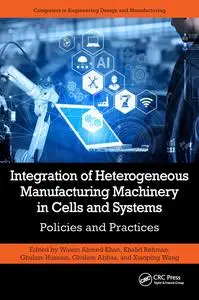 Integration of Heterogeneous Manufacturing Machinery in Cells and Systems: Policies and Practices