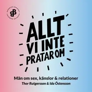 «Allt vi inte pratar om : Män om sex, känslor och relationer» by Ida Östensson,Thor Rutgersson