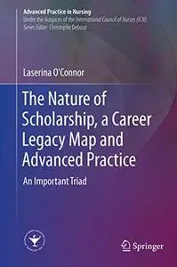 The Nature of Scholarship, a Career Legacy Map and Advanced Practice: An Important Triad (Repost)
