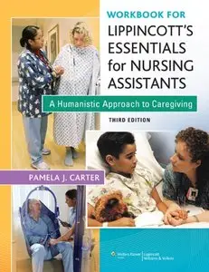 Workbook for Lippincott Essentials for Nursing Assistants: A Humanistic Approach to Caregiving, Third edition (repost)