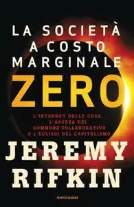 Jeremy Rifkin, "La società a costo marginale zero"