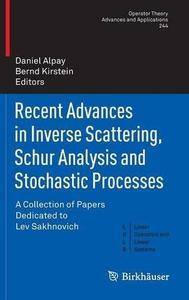 Recent Advances in Inverse Scattering, Schur Analysis and Stochastic Processes: A Collection of Papers Dedicated to Lev Sakhnov