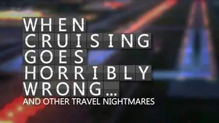 Ch5. - When Cruises Go Horribly Wrong And Other Travel Nightmares (2019)