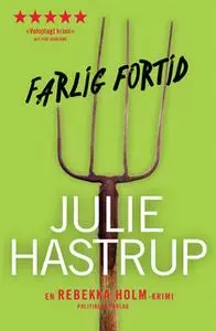 «Farlig fortid» by Julie Hastrup