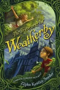 «The Treasures of Weatherby» by Zilpha Keatley Snyder