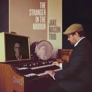 Jake Mason Trio - The Stranger in the Mirror (2018) [Official Digital Download]