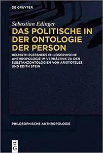 Das Politische in Der Ontologie Der Person: Helmuth Plessners Philosophische Anthropologie Im Verhaltnis Zu Den Substanzontolog