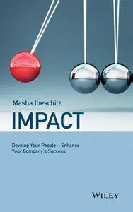 Impact: Develop Your People - Enhance Your Company's Success