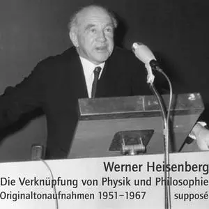 «Die Verknüpfung von Physik und Philosophie» by Werner Heisenberg