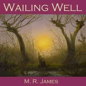 «Wailing Well» by M.R.James