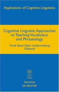 Cognitive Linguistic Approaches to Teaching Vocabulary and Phraseology (Applications of Cognitive Linguistics) (repost)