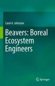 Beavers: Boreal Ecosystem Engineers