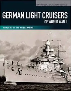 German Light Cruisers of World War II: Emden, Konigsberg, Karlsruhe, Koln, Leipzig, Nurnberg (Warships of the Kriegsmarine)